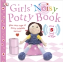 Image for Girls&#39; noisy potty book  : five easy steps to potty training success!