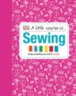 Image for A little course in ... sewing