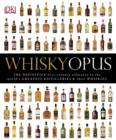 Image for Whisky opus: the definitive 21st-century reference to the world&#39;s greatest distilleries &amp; their whiskeys