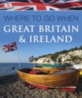 Image for Where to go when, Great Britain &amp; Ireland