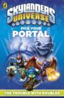 Image for Skylanders Pick Your Portal: The Trouble with Doubles