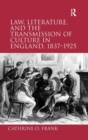 Image for Law, Literature, and the Transmission of Culture in England, 1837–1925