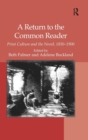 Image for A return to the common reader  : print culture and novel, 1850-1900