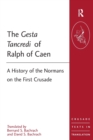 Image for The Gesta Tancredi of Ralph of Caen  : a history of the Normans on the First Crusade