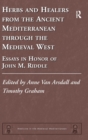 Image for Herbs and healers from the ancient Mediterranean through the medieval West  : essays in honor of John M. Riddle