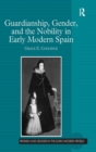 Image for Guardianship, gender and the nobility in early modern Spain