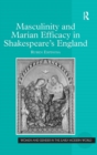 Image for Masculinity and Marian Efficacy in Shakespeare&#39;s England