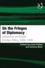 Image for On the fringes of diplomacy: influences on British foreign policy, 1800-1945
