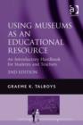 Image for Using museums as an educational resource: an introductory handbook for students and teachers