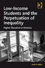 Image for Low-income students and the perpetuation of inequality: higher education in America