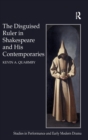 Image for The Disguised Ruler in Shakespeare and his Contemporaries