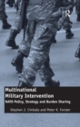 Image for Multinational military intervention  : NATO policy, strategy and burden sharing