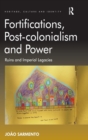 Image for Fortifications, post-colonialism and power  : ruins and imperial legacies