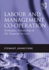 Image for Labour and management co-operation: workplace partnership in UK financial services