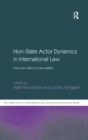 Image for Non-state actor dynamics in international law  : from law-takers to law-makers