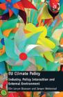 Image for EU climate policy  : industry, policy interaction and external environment