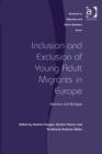 Image for Inclusion and exclusion of young adult migrants in Europe: barriers and bridges
