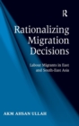 Image for Rationalizing migration decisions  : labour migrants in East and South-east Asia