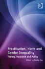 Image for Prostitution, harm and gender inequality  : theory, research and policy