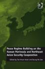 Image for Peace regime building on the Korean peninsula and Northeast Asian security cooperation