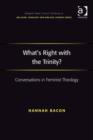 Image for What&#39;s right with the Trinity?: conversations in feminist theology