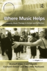 Image for Where Music Helps: Community Music Therapy in Action and Reflection