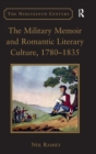 Image for The Military Memoir and Romantic Literary Culture, 1780–1835