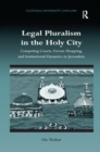 Image for Legal pluralism in the Holy City  : competing courts, forum shopping, and institutional dynamics in Jerusalem