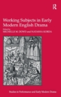 Image for Working Subjects in Early Modern English Drama
