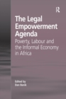 Image for The legal empowerment agenda  : poverty, labour and the informal economy in Africa