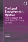 Image for The legal empowerment agenda: poverty, labour and the informal economy in Africa