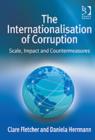 Image for The internationalisation of corruption  : scale, impact and countermeasures