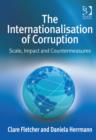 Image for The internationalisation of corruption: scale, impact and countermeasures