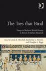 Image for The ties that bind  : essays in medieval British history in honor of Barbara Hanawalt