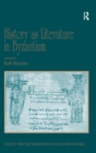 Image for History as literature in Byzantium  : papers from the Fortieth Spring Symposium of Byzantine Studies, University of Birmingham, April 2007