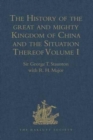 Image for The History of the great and mighty Kingdom of China and the Situation Thereof : Volume I: Compiled by the Padre Juan Gonzalez de Mendoza, and now Reprinted from the early Translation of R. Parke