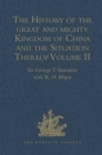 Image for The History of the great and mighty Kingdom of China and the Situation Thereof : Volume II: Compiled by the Padre Juan Gonzalez de Mendoza, and now Reprinted from the early Translation of R. Parke