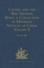 Image for Cathay and the Way Thither, Being a Collection of Medieval Notices of China