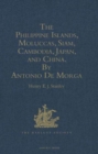 Image for The Philippine Islands, Moluccas, Siam, Cambodia, Japan, and China, at the Close of the Sixteenth Century, by Antonio De Morga