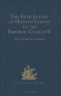 Image for The Fifth Letter of Hernan Cortes to the Emperor Charles V, Containing an Account of his Expedition to Honduras