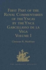 Image for First Part of the Royal Commentaries of the Yncas by the Ynca Garcillasso de la Vega : Volume I (Containing Books I, II, III, and IV)