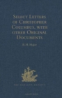 Image for Select Letters of Christopher Columbus with other Original Documents relating to this Four Voyages to the New World