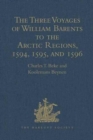 Image for The Three Voyages of William Barents to the Arctic Regions, 1594, 1595, and 1596, by Gerrit de Veer