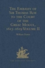 Image for The embassy of Sir Thomas Roe to the Court of the Great Mogul, 1615-1619  : as narrated in his journal and correspondenceVolume II
