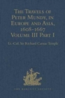 Image for The Travels of Peter Mundy, in Europe and Asia, 1608-1667 : Volume III, Part 1: Travels in England, Western India, Achin, Macao, and the Canton River, 1634-1637