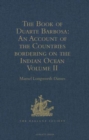 Image for The Book of Duarte Barbosa: An Account of the Countries bordering on the Indian Ocean and their Inhabitants : Written by Duarte Barbosa, and Completed about the year 1518 A.D. Volume II