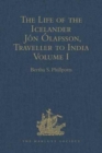 Image for The Life of the Icelander Jon Olafsson, Traveller to India, Written by Himself and Completed about 1661 A.D. : With a Continuation, by Another Hand, up to his Death in 1679. Volume I