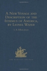 Image for A New Voyage and Description of the Isthmus of America, by Lionel Wafer : Surgeon on Buccaneering Expeditions in Darien, the West Indies, and the Pacific, from 1680 to 1688. With Wafer&#39;s Secret Report
