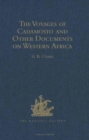 Image for The Voyages of Cadamosto and Other Documents on Western Africa in the Second Half of the Fifteenth Century