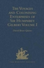 Image for The Voyages and Colonising Enterprises of Sir Humphrey Gilbert : Volume I